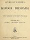 [Gutenberg 55285] • Lives of Famous London Beggars / With Forty Portraits of the Most Remarkable.